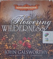The Forsyte Chronicles - Flowering Wilderness written by John Galsworthy performed by David Case on Audio CD (Unabridged)